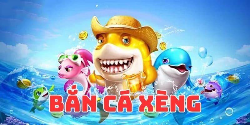 Giới thiệu game Bắn cá xèng đổi thưởng