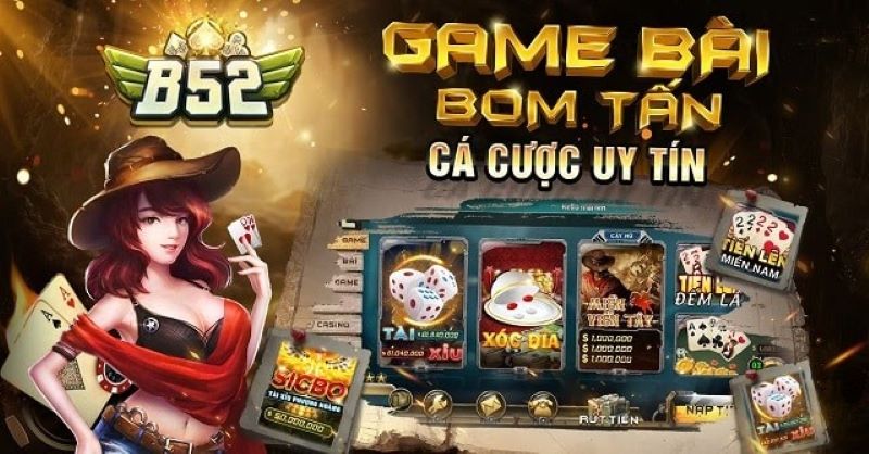 Game bài bom tấn cá cược uy tín B52