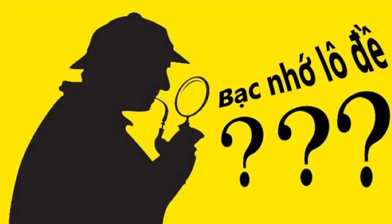 Bạc nhớ lô đề là gì? Kinh nghiệm bắt cầu cực chuẩn từ các cao thủ