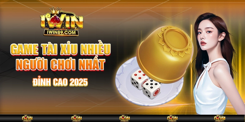 Game Tài Xỉu Nhiều Người Chơi Nhất – Đỉnh Cao Năm 2025